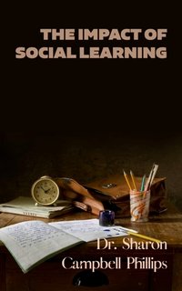 The Impact of Social Learning - Dr. Sharon Campbell Phillips - ebook