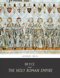The Holy Roman Empire - Viscount James Bryce - ebook