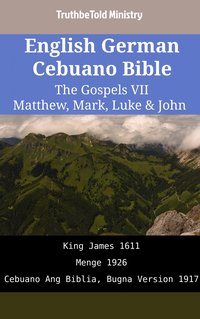 English German Cebuano Bible - The Gospels VII - Matthew, Mark, Luke & John - TruthBeTold Ministry - ebook
