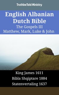 English Albanian Dutch Bible - The Gospels III - Matthew, Mark, Luke & John - TruthBeTold Ministry - ebook