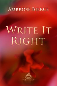 Write It Right: A little blacklist of literary faults - Ambrose Bierce - ebook