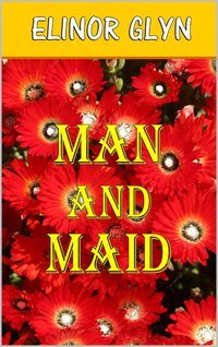 Man and Maid - Elinor Glyn - ebook
