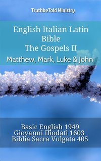 English Italian Latin Bible - The Gospels II - Matthew, Mark, Luke & John - TruthBeTold Ministry - ebook
