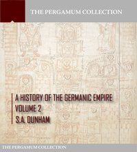 A History of the Germanic Empire Volume 2 - S.A. Dunham - ebook