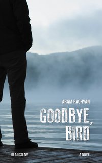 Goodbye, Bird - Aram Pachyan - ebook