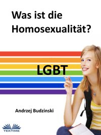 Was Ist Die Homosexualität? - Andrzej Stanislaw  Budzinski - ebook
