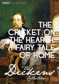 The Cricket on the Hearth: A Fairy Tale of Home - Charles Dickens - ebook
