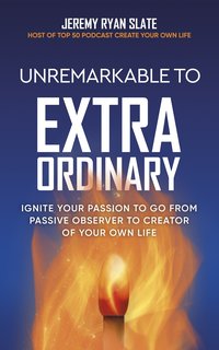 Unremarkable to Extraordinary - Jeremy Ryan Slate - ebook