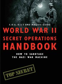 World War II Secret Operations Handbook - Stephen Hart - ebook