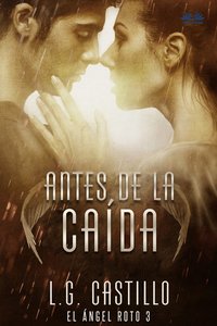 Antes De La Caída (El Ángel Roto 3) - L.G. Castillo - ebook