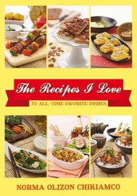 The Recipes I Love - Norma Olizon Chikiamko - ebook