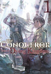 The Conqueror from a Dying Kingdom: Volume 1 - Fudeorca - ebook
