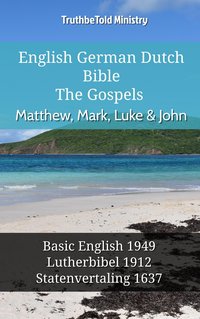 English German Dutch Bible - The Gospels - Matthew, Mark, Luke & John - TruthBeTold Ministry - ebook
