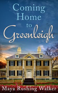Coming Home to Greenleigh - Maya Rushing Walker - ebook