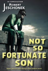 Not So Fortunate Son - Robert Jeschonek - ebook