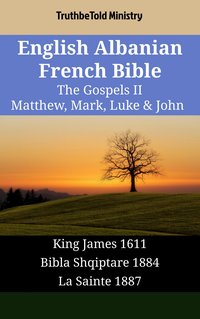 English Albanian French Bible - The Gospels II - Matthew, Mark, Luke & John - TruthBeTold Ministry - ebook