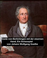 Goetz von Berlichingen mit der eisernen Hand, ein Schauspielf - Johann Wolfgang von Goethe - ebook