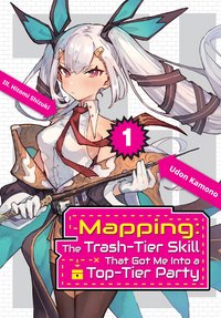 Mapping: The Trash-Tier Skill That Got Me Into a Top-Tier Party: Volume 1 - Udon Kamono - ebook
