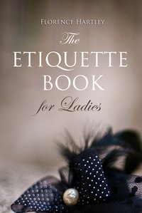 The Etiquette Book for Ladies - Florence Hartley - ebook