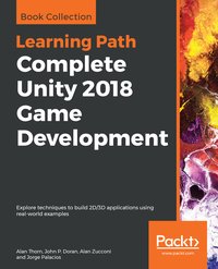 Complete Unity 2018 Game Development - Alan Thorn - ebook