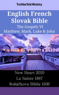 English French Slovak Bible - The Gospels VI - Matthew, Mark, Luke & John - TruthBeTold Ministry - ebook