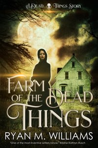 Farm of the Dead Things - Ryan M. Williams - ebook