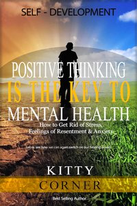Positive Thinking Is the Key to Mental Health - Kitty Corner - ebook