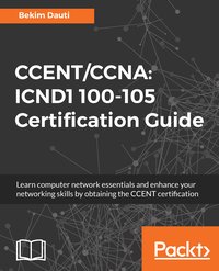 CCENT/CCNA: ICND1 100-105 Certification Guide - Bekim Dauti - ebook