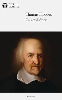 Delphi Collected Works of Thomas Hobbes - Thomas Hobbes - ebook