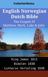English Norwegian Dutch Bible - The Gospels IV - Matthew, Mark, Luke & John - TruthBeTold Ministry - ebook