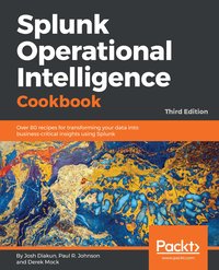 Splunk Operational Intelligence Cookbook - Josh Diakun - ebook