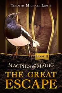 Magpies and Magic II :  The Great Escape - Timothy Michael Lewis - ebook