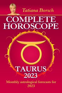 Complete Horoscope Taurus 2023 - Tatiana Borsch - ebook