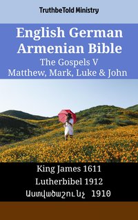 English German Armenian Bible - The Gospels V - Matthew, Mark, Luke & John - TruthBeTold Ministry - ebook