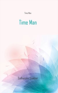 Time Man - Sudhanshu Shekhar - ebook