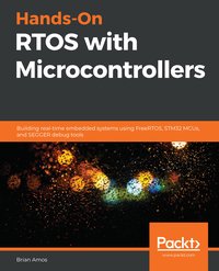 Hands-On RTOS with Microcontrollers - Brian Amos - ebook