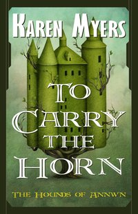 To Carry the Horn - Karen Myers - ebook