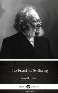 The Feast at Solhaug by Henrik Ibsen - Delphi Classics (Illustrated) - Henrik Ibsen - ebook
