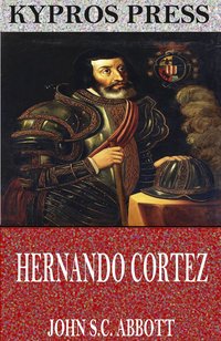 Hernando Cortez - John S.C. Abbott - ebook