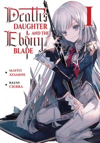 Death's Daughter and the Ebony Blade: Volume 1 - Maito Ayamine - ebook