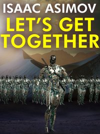 Let's Get Together - Isaac Asimov - ebook