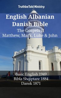 English Albanian Danish Bible - The Gospels II - Matthew, Mark, Luke & John - TruthBeTold Ministry - ebook