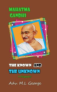 Mahatma Gandhi the Known and the Unknown - M. L. George - ebook