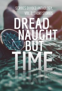 Dread Naught but Time - Scribes Divided - ebook