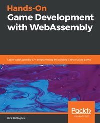 Hands-On Game Development with WebAssembly - Rick Battagline - ebook