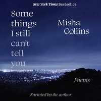 Some Things I Still Can't Tell You - Misha Collins - audiobook