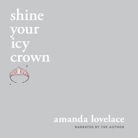 shine your icy crown - Amanda Lovelace - audiobook