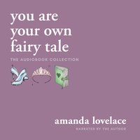 you are your own fairy tale - Amanda Lovelace - audiobook