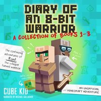 Diary of an 8-Bit Warrior Collection - Cube Kid - audiobook