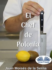 El Chef De Polonia - Juan Moisés De La Serna - ebook